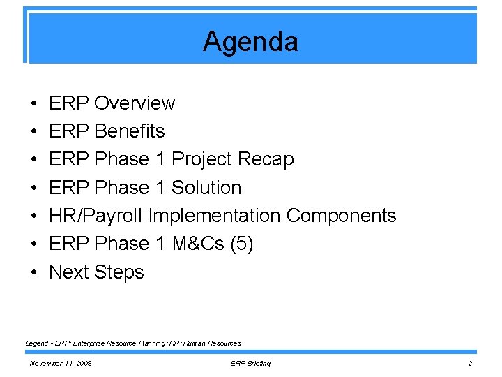 Agenda • • ERP Overview ERP Benefits ERP Phase 1 Project Recap ERP Phase
