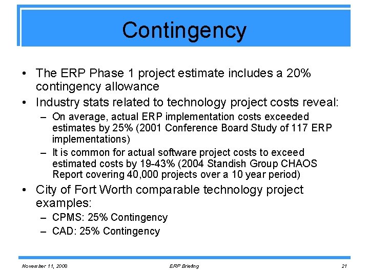 Contingency • The ERP Phase 1 project estimate includes a 20% contingency allowance •