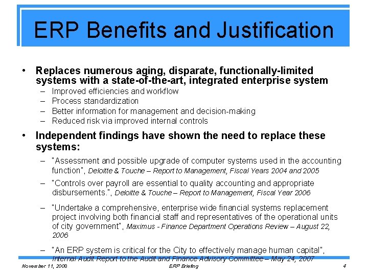 ERP Benefits and Justification • Replaces numerous aging, disparate, functionally-limited systems with a state-of-the-art,