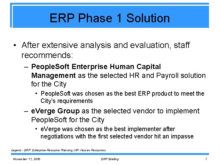 ERP Phase 1 Solution • After extensive analysis and evaluation, staff recommends: – People.