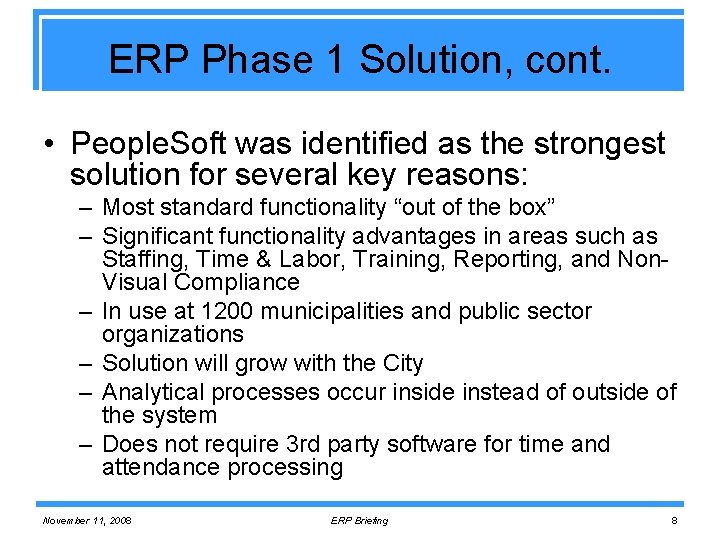 ERP Phase 1 Solution, cont. • People. Soft was identified as the strongest solution