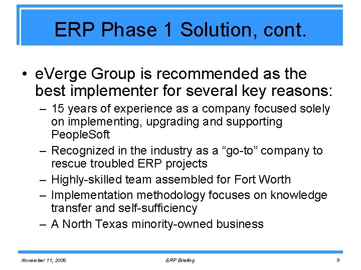 ERP Phase 1 Solution, cont. • e. Verge Group is recommended as the best