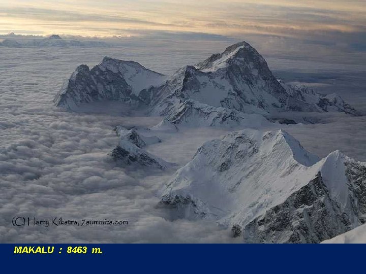 MAKALU : 8463 m. 