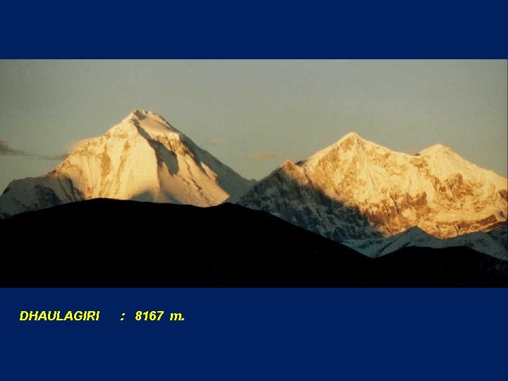 DHAULAGIRI : 8167 m. 