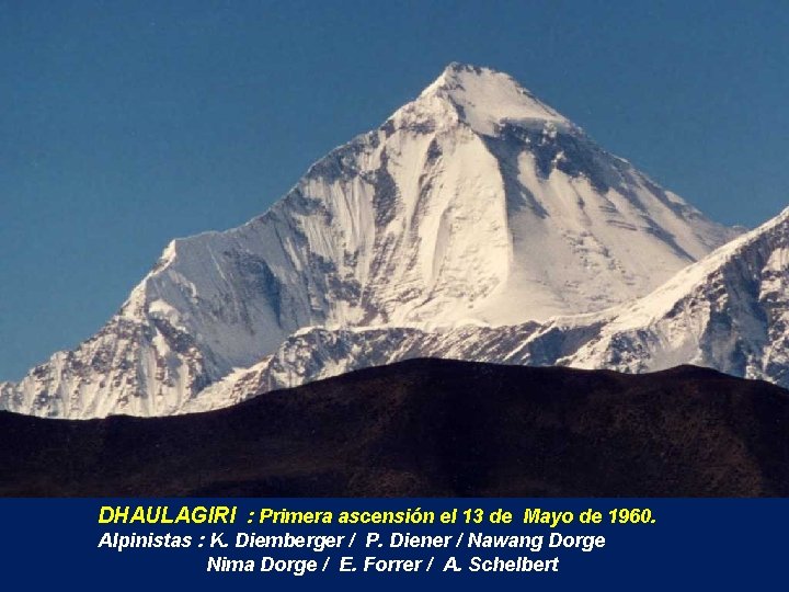 DHAULAGIRI : Primera ascensión el 13 de Mayo de 1960. Alpinistas : K. Diemberger