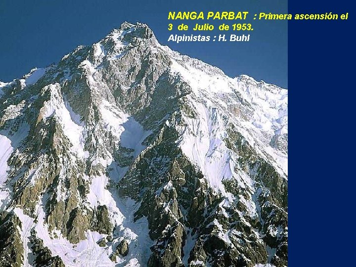 NANGA PARBAT : Primera ascensión el 3 de Julio de 1953. Alpinistas : H.