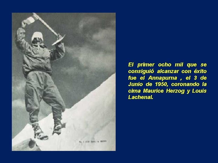 El primer ocho mil que se consiguió alcanzar con éxito fue el Annapurna ,