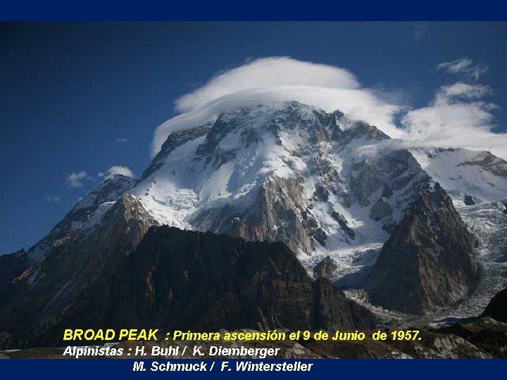 BROAD PEAK : Primera ascensión el 9 de Junio de 1957. Alpinistas : H.