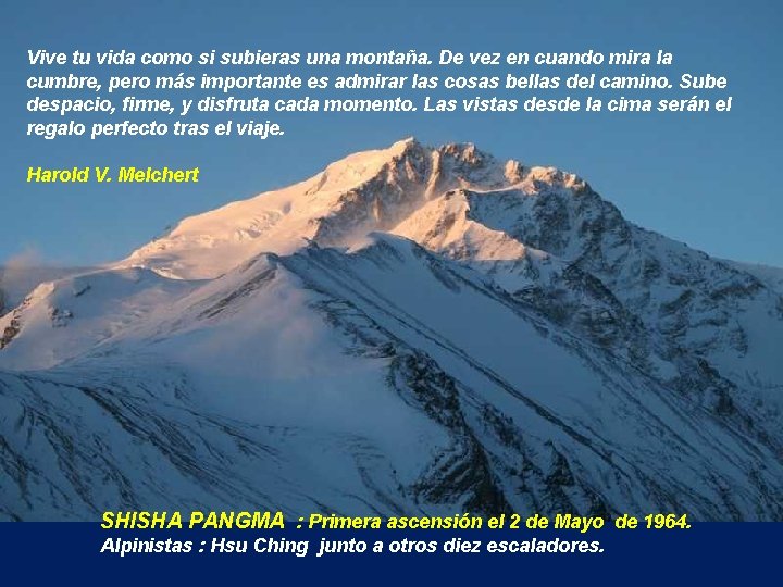 Vive tu vida como si subieras una montaña. De vez en cuando mira la