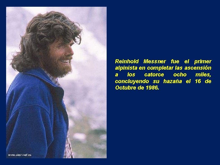 Reinhold Messner fue el primer alpinista en completar las ascensión a los catorce ocho