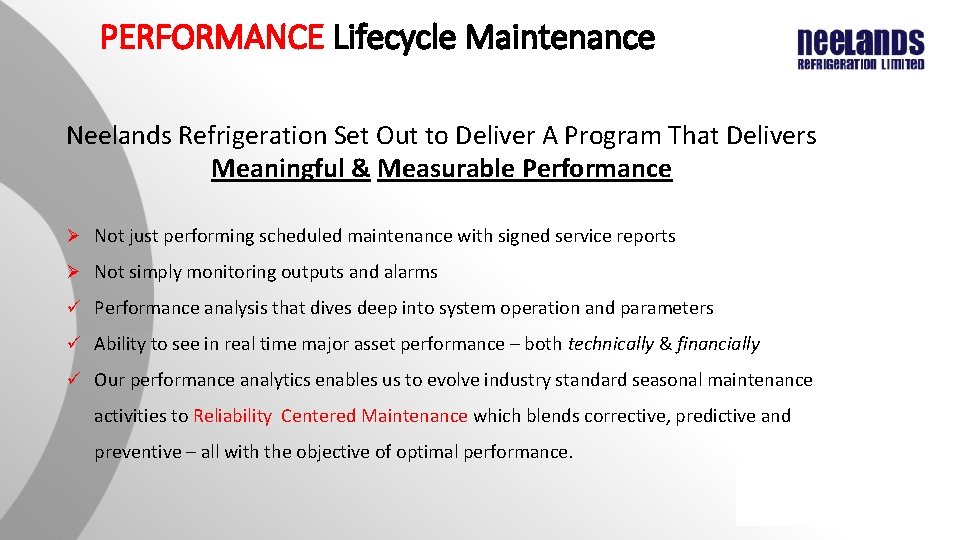 PERFORMANCE Lifecycle Maintenance Neelands Refrigeration Set Out to Deliver A Program That Delivers Meaningful PERFORMANCE Lifecycle Maintenance Neelands Refrigeration Set Out to Deliver A Program That Delivers Meaningful
