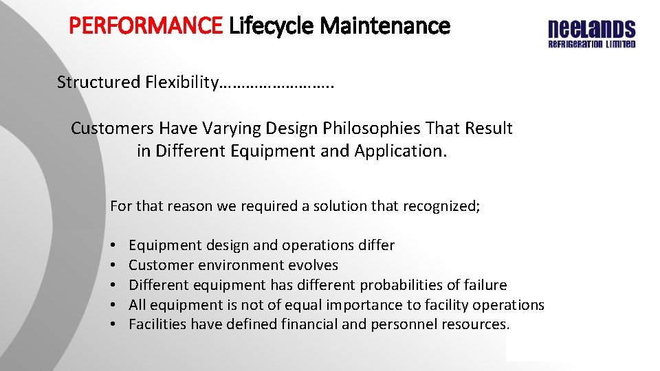 PERFORMANCE Lifecycle Maintenance Structured Flexibility…………. . Customers Have Varying Design Philosophies That Result in PERFORMANCE Lifecycle Maintenance Structured Flexibility…………. . Customers Have Varying Design Philosophies That Result in