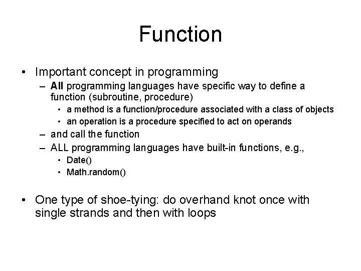 Function • Important concept in programming – All programming languages have specific way to