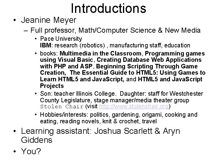Introductions • Jeanine Meyer – Full professor, Math/Computer Science & New Media • Pace