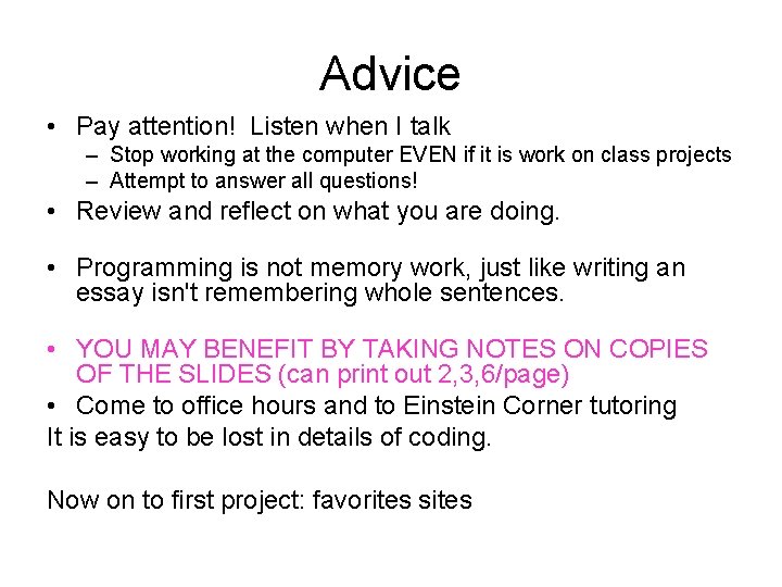 Advice • Pay attention! Listen when I talk – Stop working at the computer