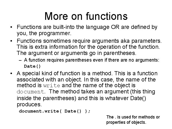 More on functions • Functions are built-into the language OR are defined by you,