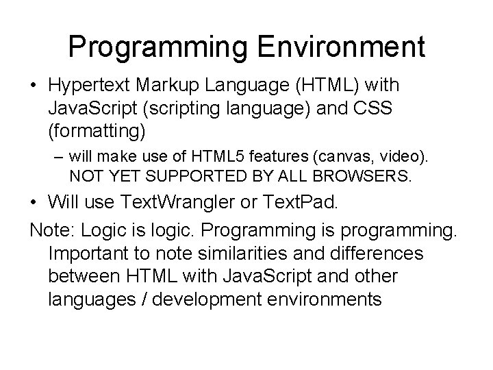 Programming Environment • Hypertext Markup Language (HTML) with Java. Script (scripting language) and CSS