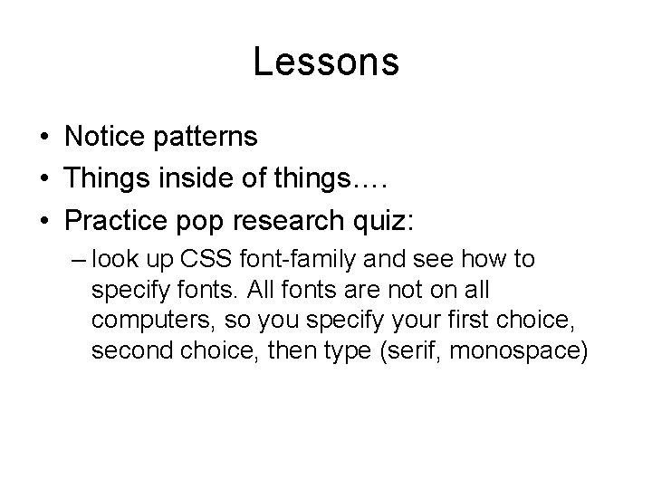 Lessons • Notice patterns • Things inside of things…. • Practice pop research quiz: