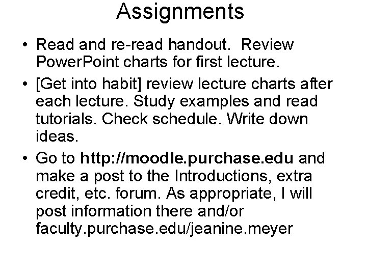 Assignments • Read and re-read handout. Review Power. Point charts for first lecture. •