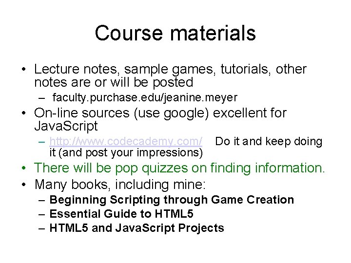 Course materials • Lecture notes, sample games, tutorials, other notes are or will be