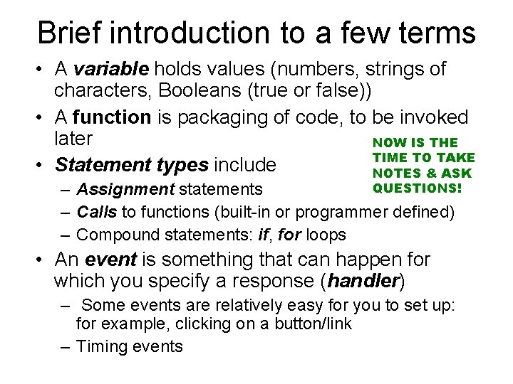 Brief introduction to a few terms • A variable holds values (numbers, strings of