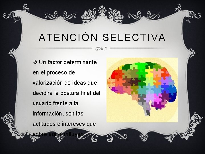 ATENCIÓN SELECTIVA v Un factor determinante en el proceso de valorización de ideas que ATENCIÓN SELECTIVA v Un factor determinante en el proceso de valorización de ideas que