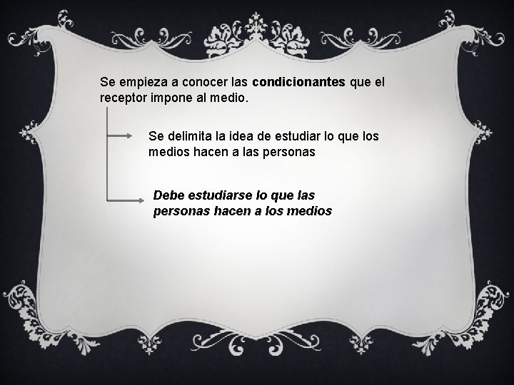 Se empieza a conocer las condicionantes que el receptor impone al medio. Se delimita Se empieza a conocer las condicionantes que el receptor impone al medio. Se delimita