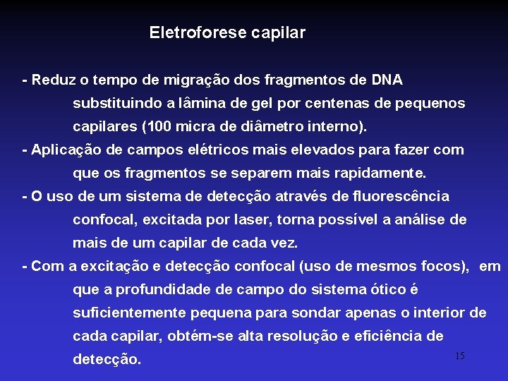 Eletroforese capilar - Reduz o tempo de migração dos fragmentos de DNA substituindo a