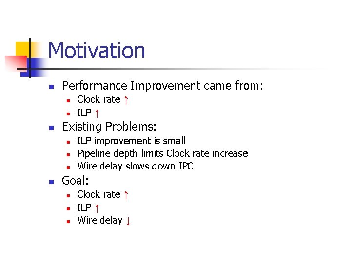 Motivation n Performance Improvement came from: n n n Existing Problems: n n Clock Motivation n Performance Improvement came from: n n n Existing Problems: n n Clock