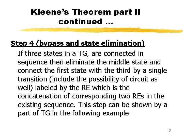 Kleene’s Theorem part II continued … Step 4 (bypass and state elimination) If three