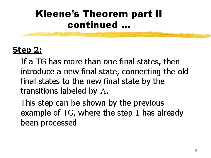Kleene’s Theorem part II continued … Step 2: If a TG has more than