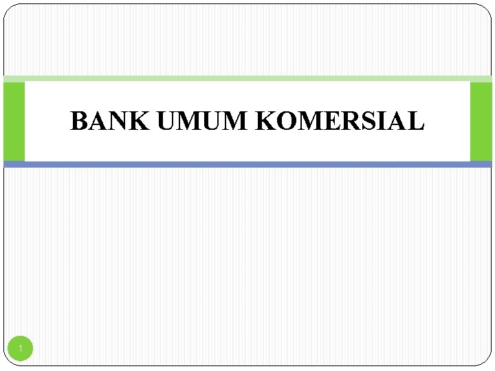 BANK UMUM KOMERSIAL 1 