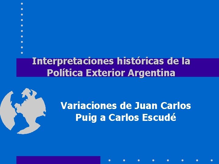 Interpretaciones históricas de la Política Exterior Argentina Variaciones de Juan Carlos Puig a Carlos