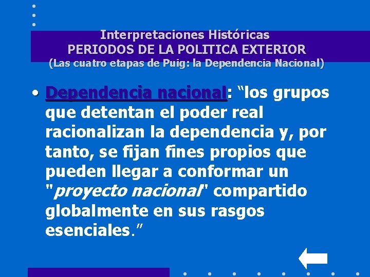 Interpretaciones Históricas PERIODOS DE LA POLITICA EXTERIOR (Las cuatro etapas de Puig: la Dependencia