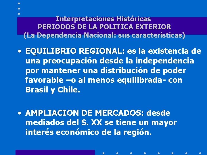 Interpretaciones Históricas PERIODOS DE LA POLITICA EXTERIOR (La Dependencia Nacional: sus características) • EQUILIBRIO