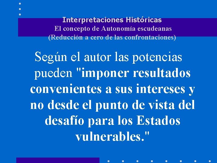 Interpretaciones Históricas El concepto de Autonomía escudeanas (Reducción a cero de las confrontaciones) Según