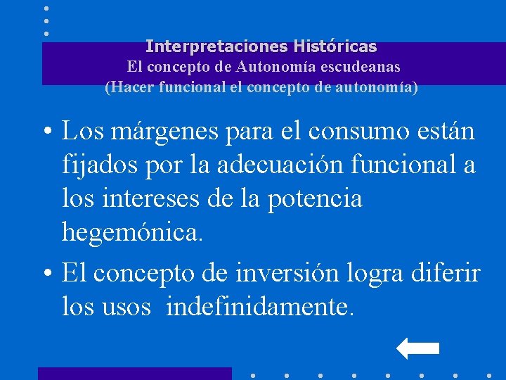 Interpretaciones Históricas El concepto de Autonomía escudeanas (Hacer funcional el concepto de autonomía) •