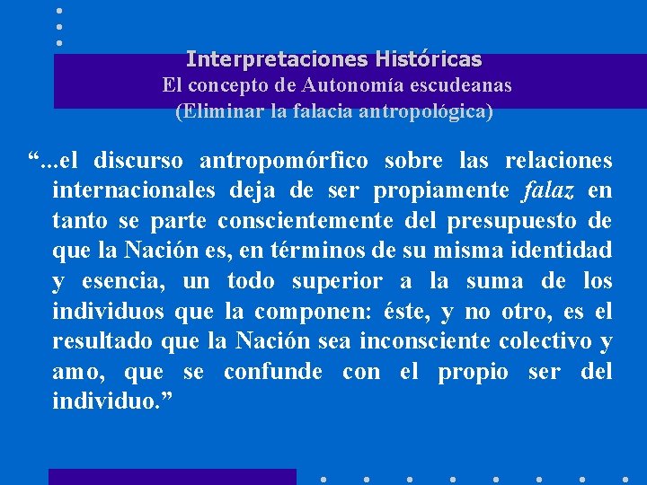 Interpretaciones Históricas El concepto de Autonomía escudeanas (Eliminar la falacia antropológica) “. . .