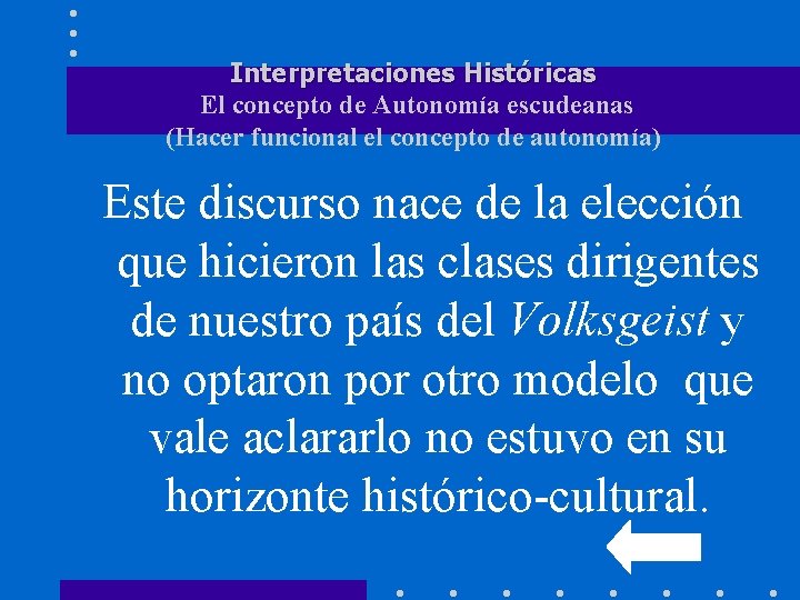 Interpretaciones Históricas El concepto de Autonomía escudeanas (Hacer funcional el concepto de autonomía) Este