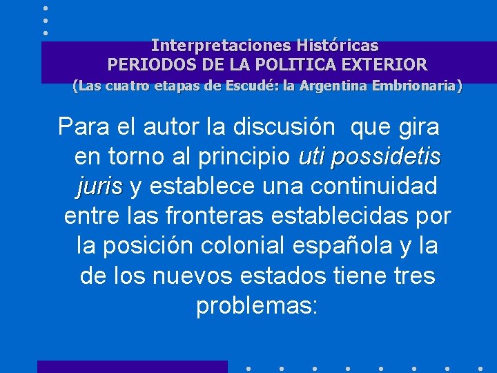 Interpretaciones Históricas PERIODOS DE LA POLITICA EXTERIOR (Las cuatro etapas de Escudé: la Argentina