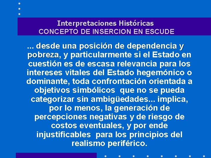 Interpretaciones Históricas CONCEPTO DE INSERCION EN ESCUDE . . . desde una posición de