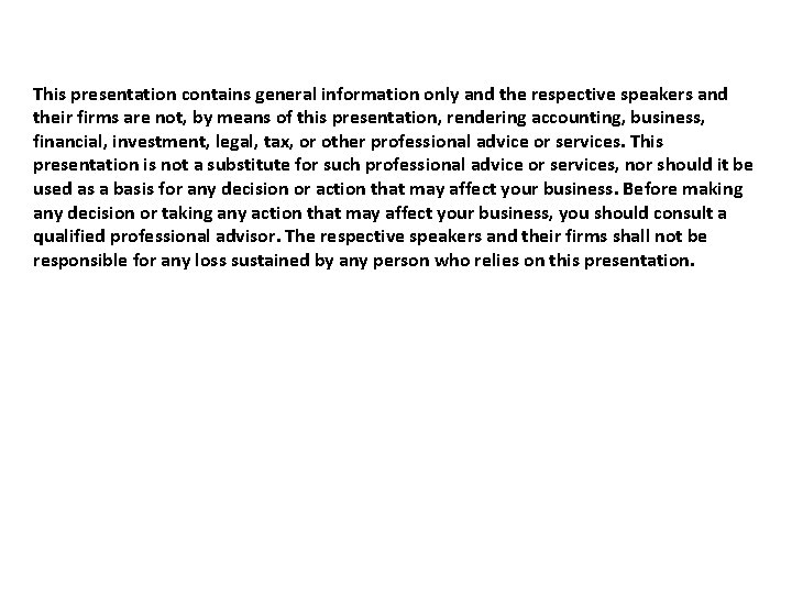 This presentation contains general information only and the respective speakers and their firms are