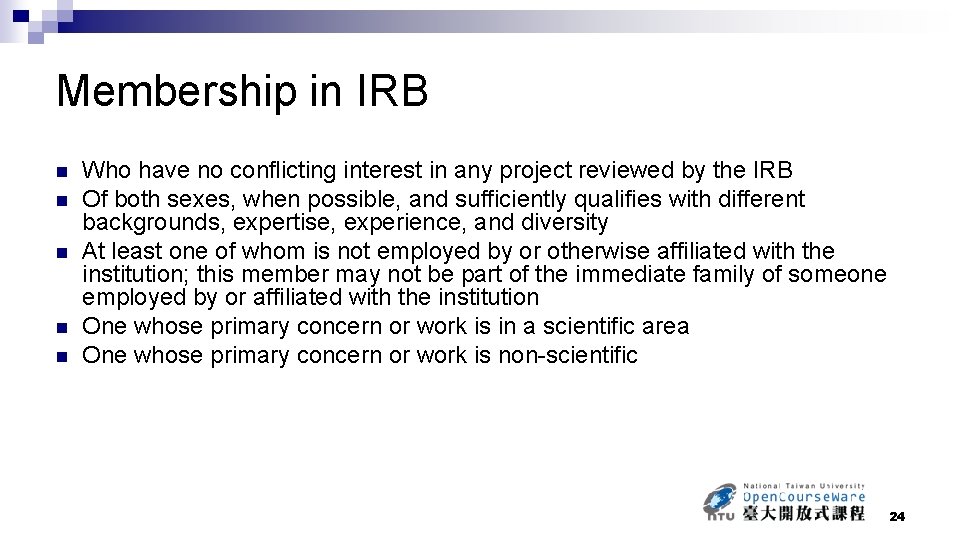 Membership in IRB n n n Who have no conflicting interest in any project