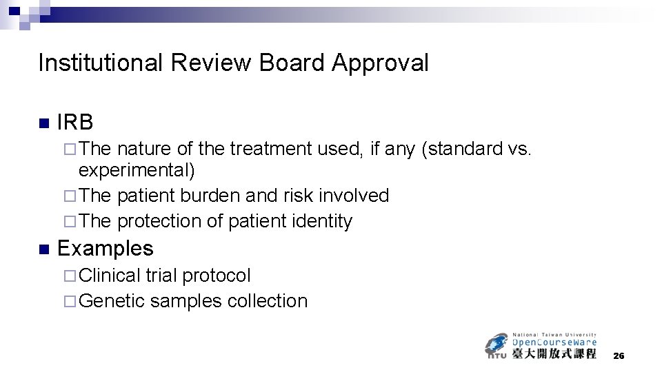 Institutional Review Board Approval n IRB ¨ The nature of the treatment used, if