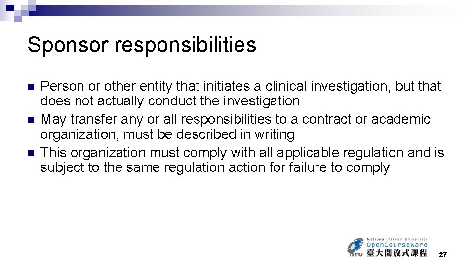 Sponsor responsibilities n n n Person or other entity that initiates a clinical investigation,