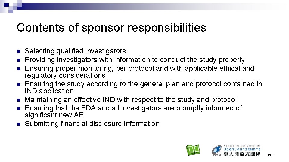 Contents of sponsor responsibilities n n n n Selecting qualified investigators Providing investigators with