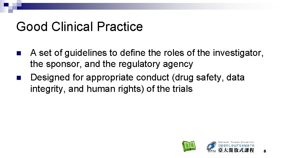 Good Clinical Practice n n A set of guidelines to define the roles of