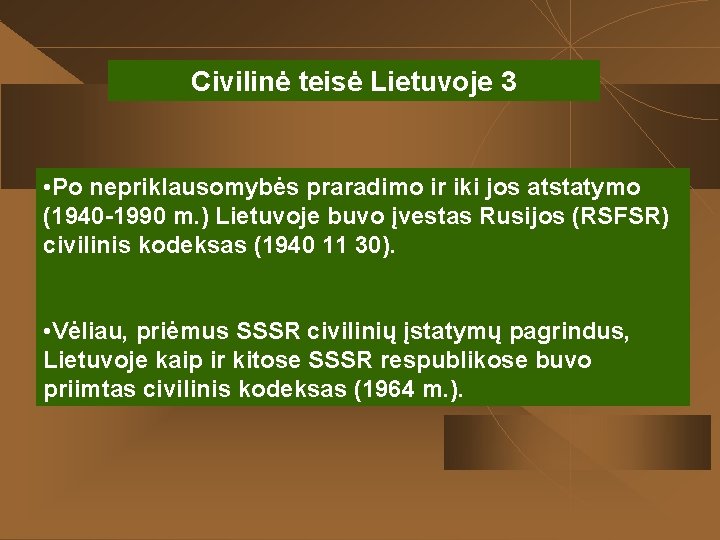 Civilinė teisė Lietuvoje 3 • Po nepriklausomybės praradimo ir iki jos atstatymo (1940 -1990