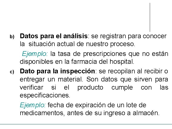 b) c) Datos para el análisis: se registran para conocer la situación actual de