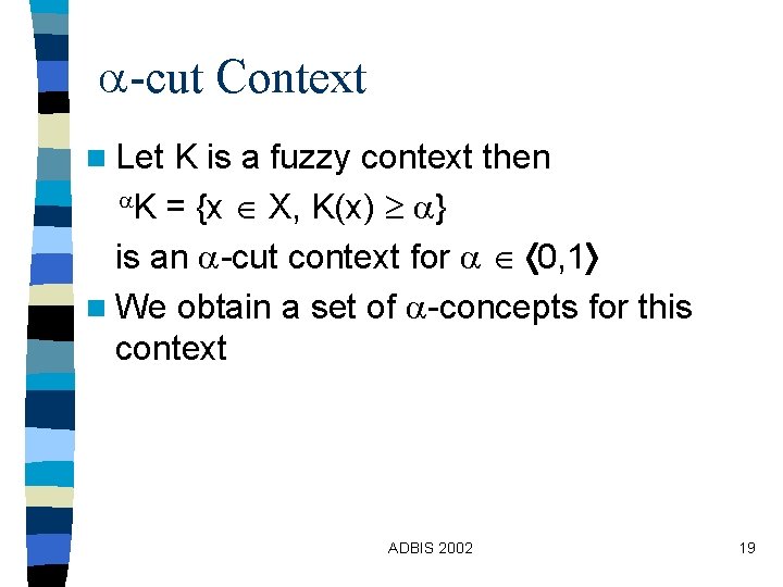 -cut Context n Let K is a fuzzy context then K = {x -cut Context n Let K is a fuzzy context then K = {x